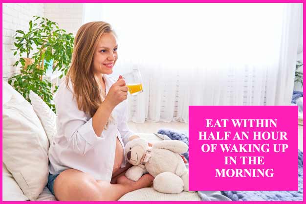 Eat-within-half-an-hour-of-waking-up-in-the-morning-to-deal-with-morning-sickness